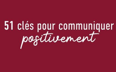 51 clés (visétoises) pour communiquer positivement 