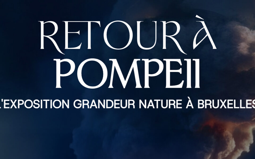 Le retour à Pompéi, une exposition à Bruxelles à découvrir sans faute